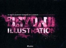 Hartl, Patrick - Beyond Illustration: The Finest in Contemporary International Art & Illustration.