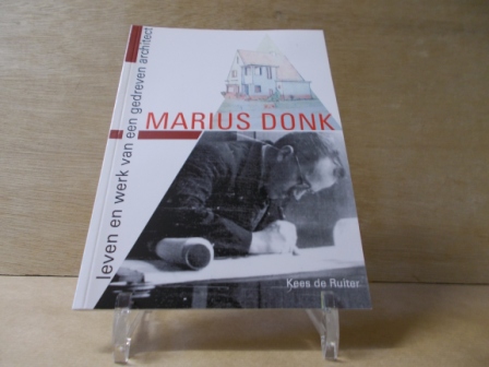 Ruiter,  Kees de - Marius Donk leven en werk van een gedreven architect
