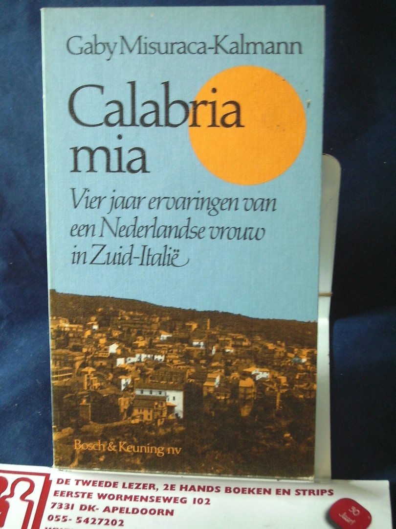 Misuraca-Kalmann, Gaby - Calabria Mia; Vier jaar ervaringen van een Nederlandse vrouw in Zuid-Italië