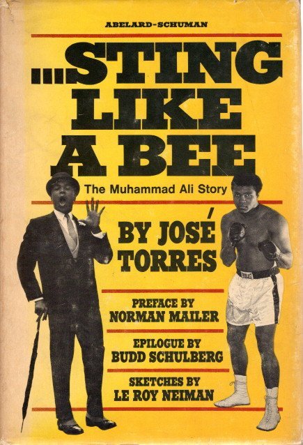 TORRES, José - ...Sting like a bee - The Muhammad Ali Story. Preface by Norman Mailer. Epilogue by Budd Schulberg. Sketches by Le Roy Neiman. [Second printing].