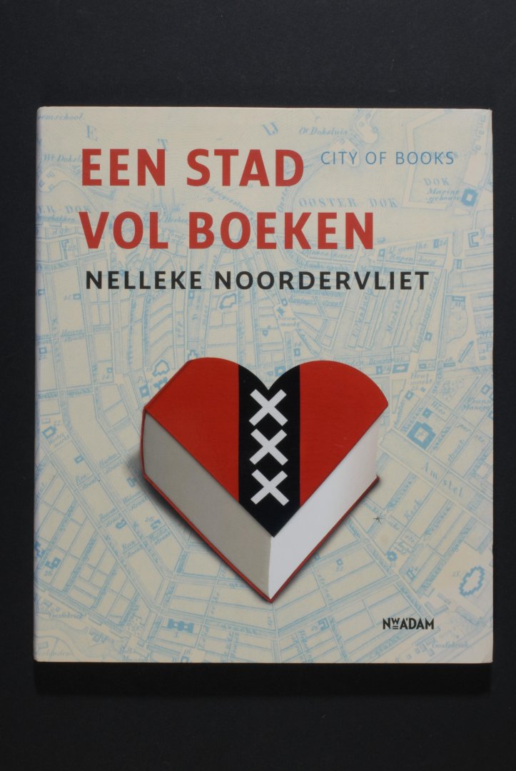 Nelleke NOORDERVLIET - Een stad vol boeken. City of books. Redactie Klaas van der Hoek.