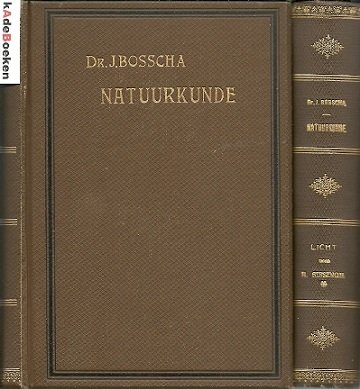 BOSSCHA, J. - Leerboek der natuurkunde en van hare voornaamste toepassingen. - Vierde boek: Licht bewerkt door R. Sissingh.