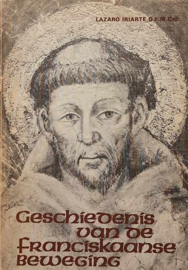 IRIARTE Lazaro O.F.M. Cap. - Geschiedenis van de Franciskaanse beweging