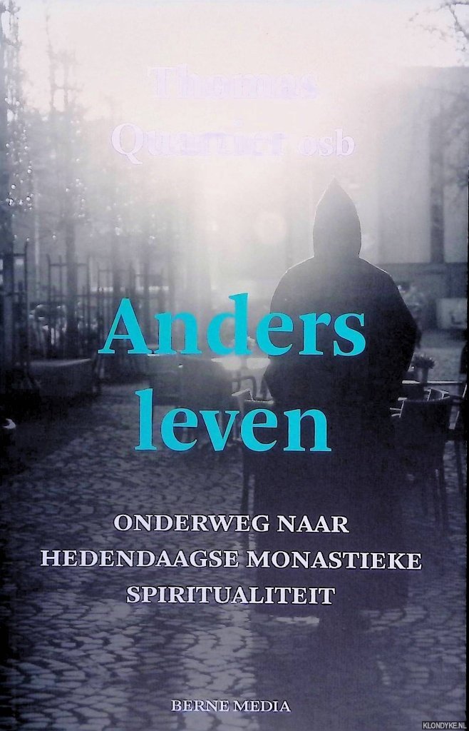 Quartier, Thomas - Anders leven: onderweg naar de hedendaagse monastieke spiritualiteit *GESIGNEERD*