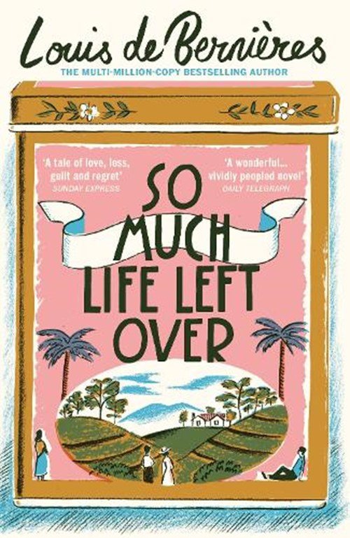 Louis de Bernieres - So Much Life Left Over