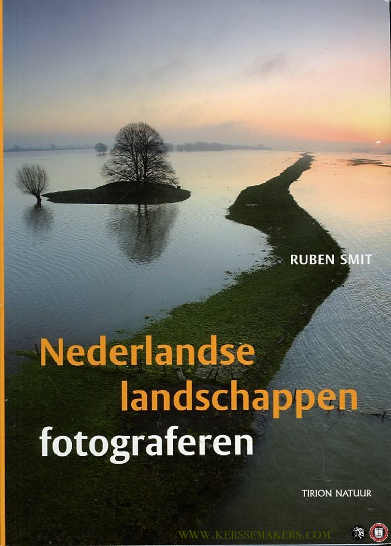 SMIT, Ruben - Nederlandse landschappen fotograferen. De 12 landschappen