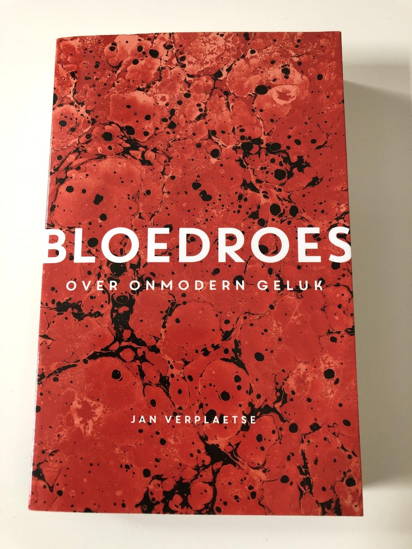 Verplaetse, Jan - Bloedroes / over onmodern geluk