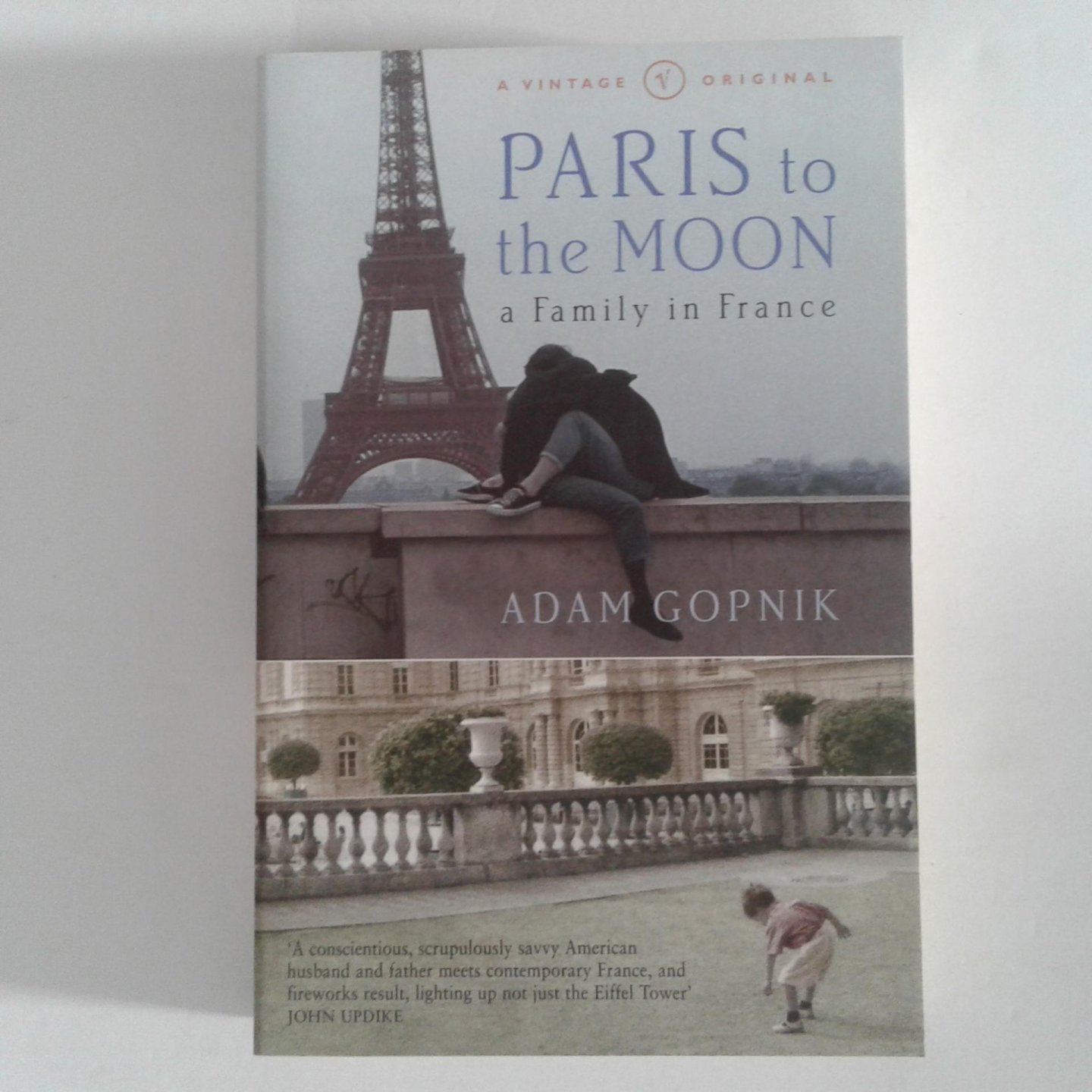 Gopnik, Adam - Paris to the Moon ; A Family in France