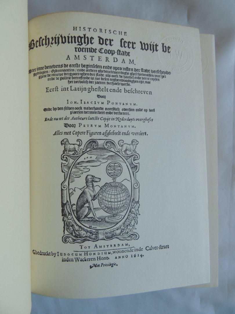 PONTANUS, Johannes Isacius - Historische Beschrijvinghe der seer wijt beroemde Coopstadt coop-stadt  Amsterdam... (met los bijgevoegde inleiding van 16pp.)  --- HERLEEFD VERLEDEN ---