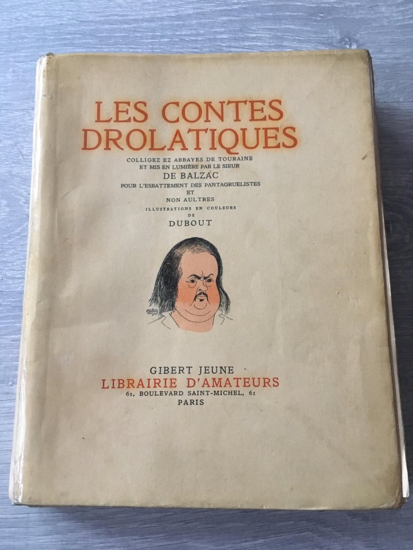 De Balzac, Dubout - Les Contes drolatiques coligez ez abbayes de Touraine et mis en lumière par le sieur de Balzac pour l'esbattement des Pantagrualistes et non aultres