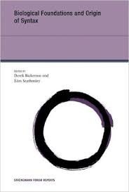 Bickerton, Derek - Biological Foundations and Origin of Syntax.