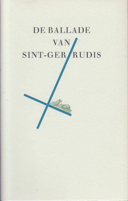 Vries, Theun de - De ballade van Sint-Gertrudis.