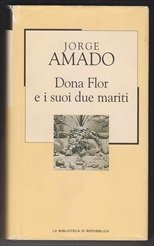 AMADO, JORGE (1912 - 2001) - Dona Flor e i suoi due mariti