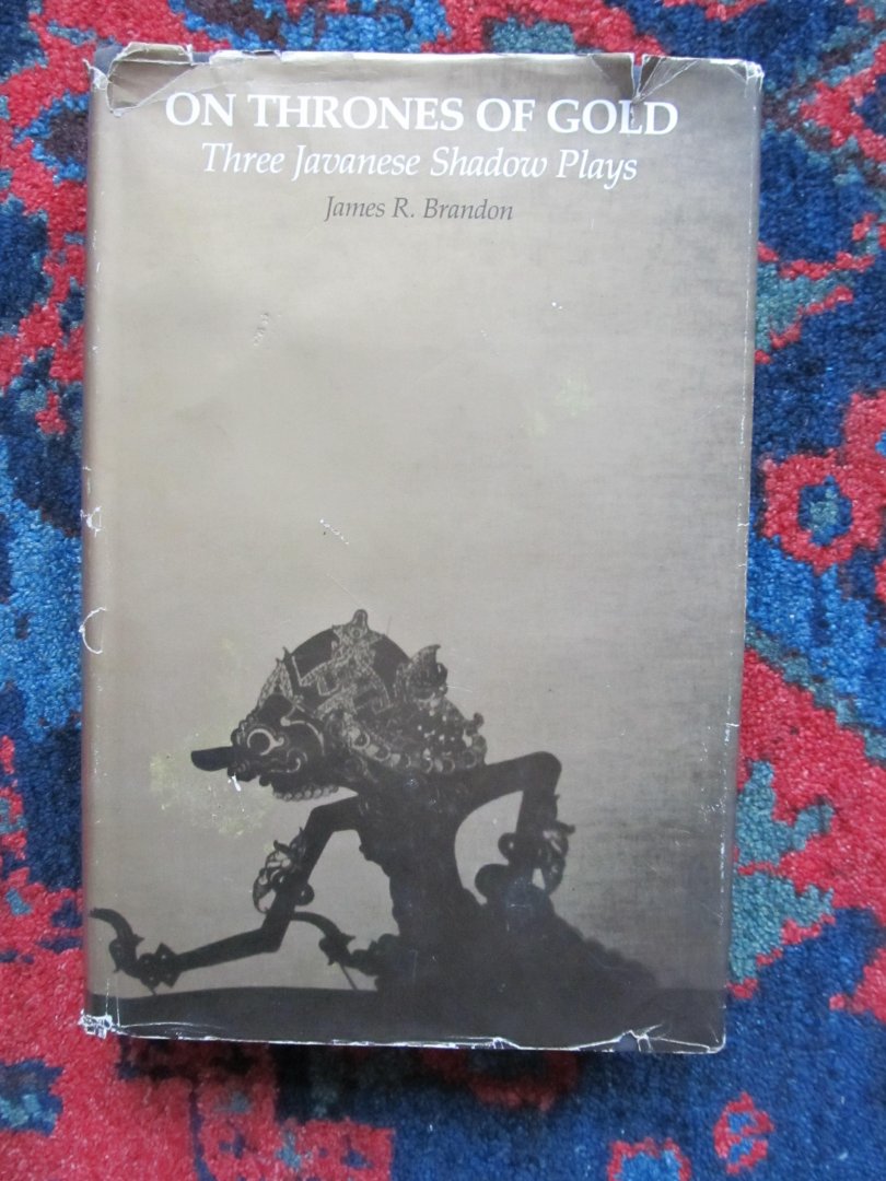 Brandon, James R. - ON THRONES OF GOLD Three Javanese Shadow Plays