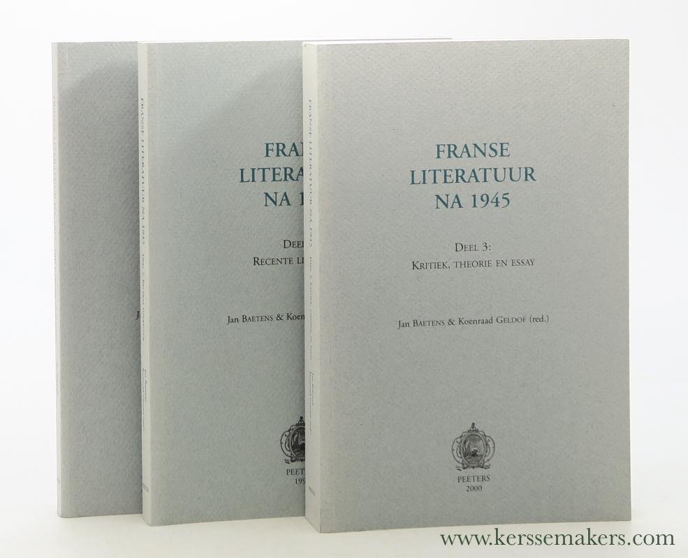 Baetens, Jan / Koenraad Geldof (eds.). - Franse literatuur na 1945 [ 3 delen ] Deel 1: Figuren uit de canon Deel 2: Recente literatuur Deel 3: Kritiek, theorie en essay.