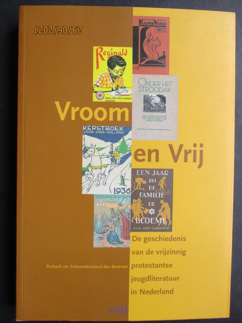 SCHOONDERWOERD den BEZEMER, R.van - Vroom en vrij. De geschiedenis van de vrijzinnig protestantse jeugdliteratuur in Nederland.