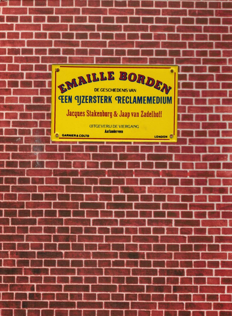 Stakenborg , Jacques / Jaap van Zadelhoff . - Emaille borden .  De geschiedenis van van een ijzersterk reclamemedium