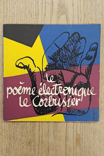 CORBUSIER, LE. - Das elektronische Gedicht Le Corbusier. Le poème electronique le Corbusier (Einbandtitel)