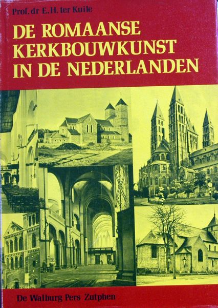 Engelbert Ter Kuil - De Romaanse Kerkbouwkunst in de Nederlanden