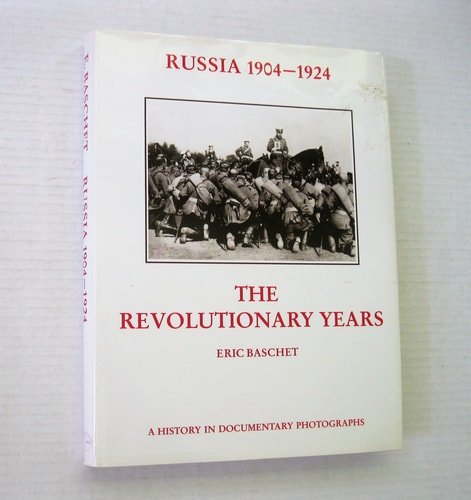 Baschet, Eric - The revolutionary years / Russia 1904 - 1924