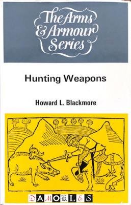 Howard L. Blackmore - Hunting Weapons. The Arms &amp; Armour Series
