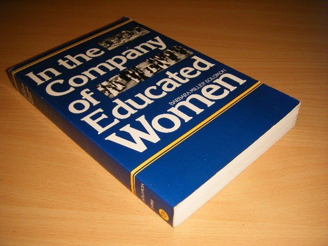 Barbara Miller Solomon - In the Company of Educated Women A History of Women and Higher Education in America