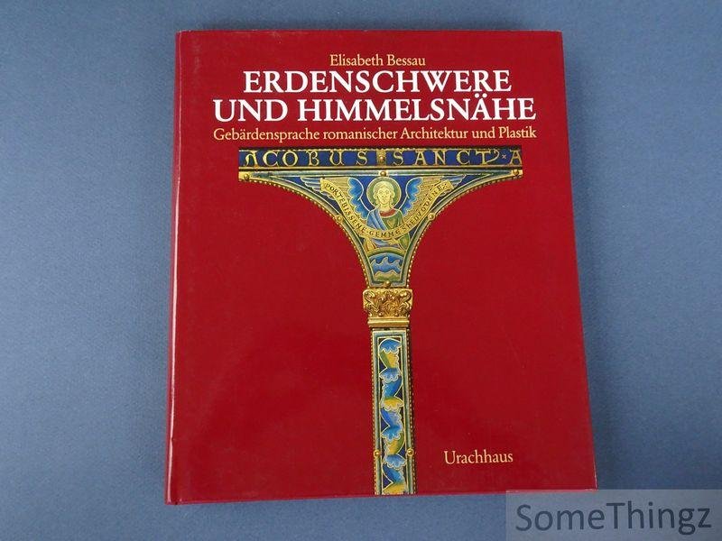 Elisabeth Bessau. - Erdenschwere und Himmelsnähe. Gebärdensprache romaischer Architektur und Plastik.