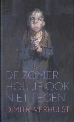 (BOEKENWEEK). VERHULST, Dimitri - De zomer hou je ook niet tegen. (Luxe-editie).