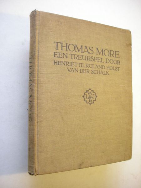 Roland Holst-van der Schalk, Henriette - Thomas More, Een treurspel in verzen