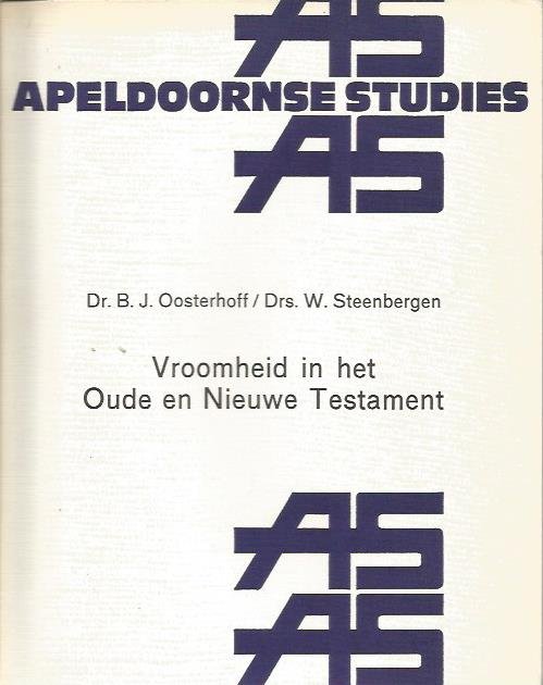 BJ oosterhoff en W. Steenbergen - Vroomheid in het Oude en Nieuwe Testament