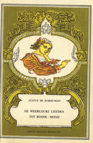 Harduwijn, Justus de - De weerlijcke liefden tot Roose-mond - 1613 - Ingeleid en met aantekeningen voorzien door dr O. Dambre