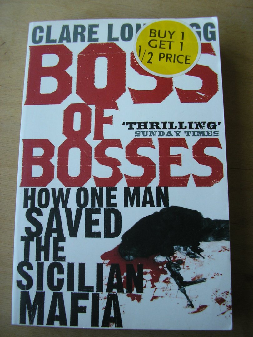 Longrigg, Clare - Boss of Bosses / How One Man Saved the Sicilian Mafia