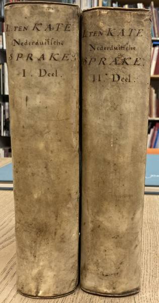 KATE, LAMBERT TEN. - Aenleiding tot de kennisse van het verhevene deel der Nederduitsche Sprake. [twee delen]