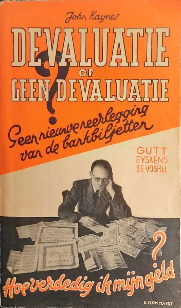 KAYNES John - Devaluatie en geen devaluatie? Geen nieuwe neerlegging van de bankbiljetten. Hoe verdedig ik mijn geld? Gutt Eyskens De Voghel