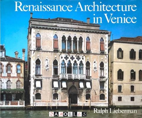 Ralph Lieberman - Renaissance Architecture in Venice
