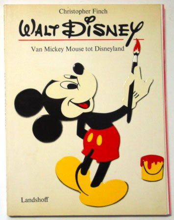 Finch, Christopher - Walt Disney. Van Mickey Mouse tot Disneyland