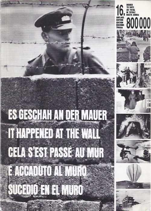 Hildebrandt, Dr. Reiner. - Es Geschau an der Mauer/it Happened at the Wall/Cela s'est passé au mur/E Accaduto al muro/Sucedio en el muro.