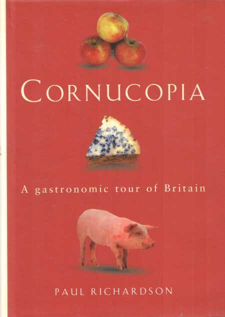 Richardson, Paul - Cornucopia: A Gastronomic Tour of Britain