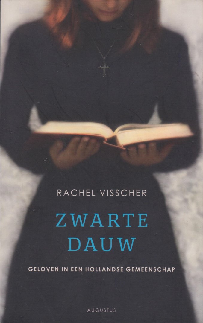 Visscher, Rachel - Zwarte Dauw. Geloven in een Hollandse gemeenschap