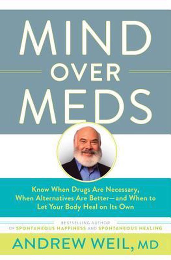 Weil, Andrew M.D. - Mind Over Meds