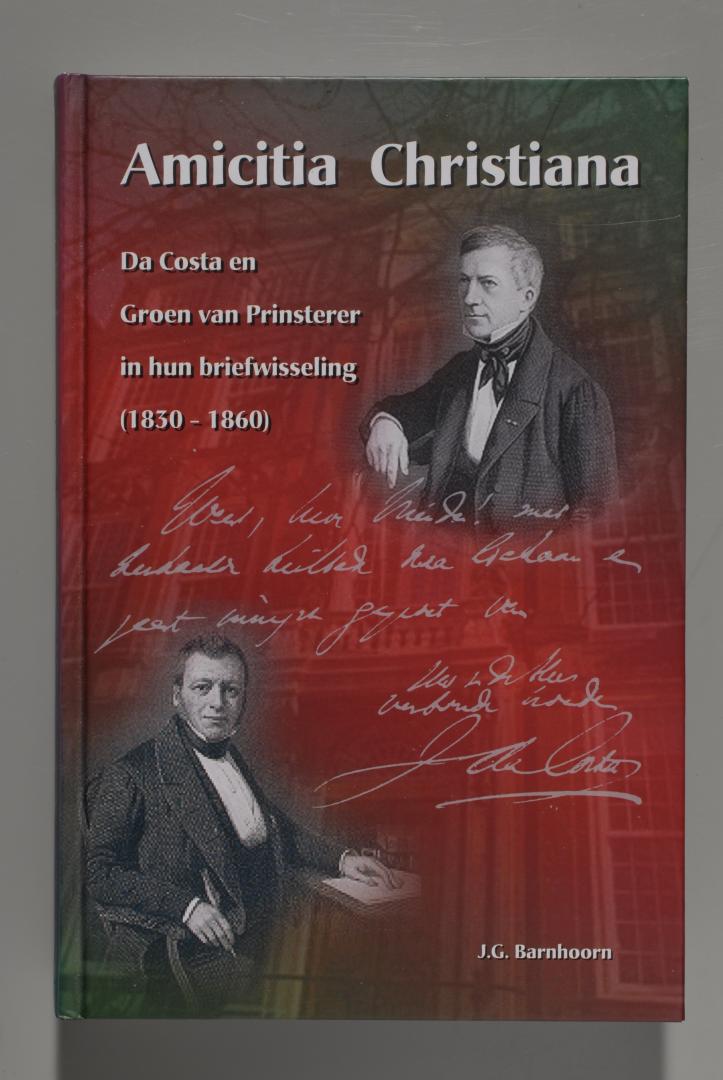 J.G. BARNHOORN - Amicitia Christiana. Da Costa en Groen van Prinsterer in hun briefwisseling (1830-1860).