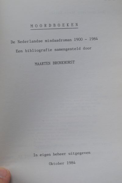 Bronkhorst, Maarten - Moordboeken : De Nederlandse misdaadroman 1900-1984. Een bibliografie samengesteld door Maarten Bronkhorst