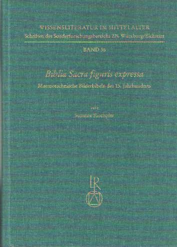 Rischpler, Susanne - 'Biblia Sacra figuris expressa' : Mnemotechnische Bilderbibeln des 15. Jahrhunderts
