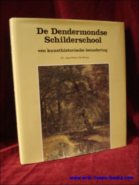 DE BRUYN, Jean - Pierre; - DE DENDERMONDSE SCHILDERSCHOOL, een kunsthistorische benadering.
