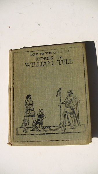 Henrietta Elizabeth Marshall H E -  I L Gloag - Louey Chisholm - Stories of William Tell and his friend told to the children.