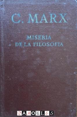 C. Marx, M. Proudhon - Miseria de la Filosofia.