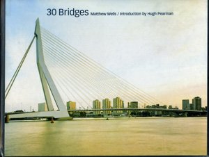 Matthew Wells, Hugh Pearman (fwd) - 30 Bridges