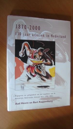 Heere, A. ea. - 130 jaar Atletiek in Nederland 1870-2000