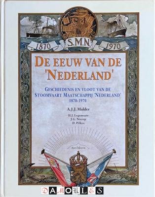 A.J.J. Mulder, H.J. Legemaate, J.G. Nierop, D. Pilkes - De eeuw van de 'Nederland'. Geschiedenis en vloot van de Stoomvaart Maatschappij 'Nederland' 1870 - 1970