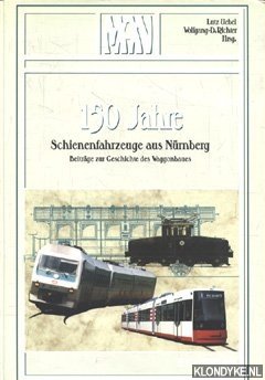 Uebel, Lutz & Richter, Wolfgang-D. - 150 Jahre Schienenfahrzeuge aus Nuernberg, Beitraege zur Geschichte des Waggonbaues